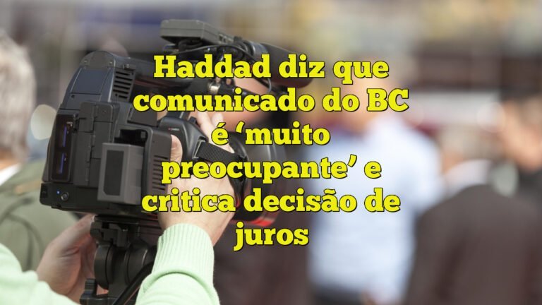 haddad diz que comunicado do bc é muito preocupante e critica decisão de juros Haddad diz que comunicado do BC é ‘muito preocupante’ e critica decisão de juros