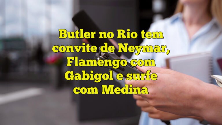 Butler no Rio tem convite de Neymar, Flamengo com Gabigol e surfe com Medina