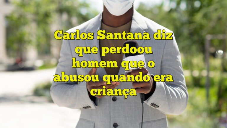 Carlos Santana diz que perdoou homem que o abusou quando era criança