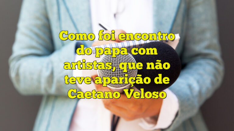 Como foi encontro do papa com artistas, que não teve aparição de Caetano Veloso