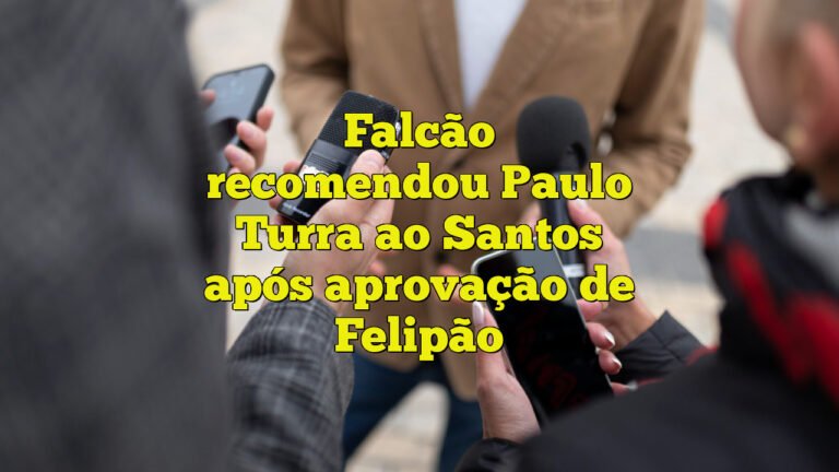 Falcão recomendou Paulo Turra ao Santos após aprovação de Felipão