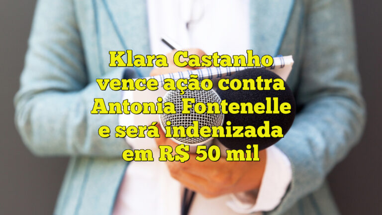 Klara Castanho vence ação contra Antonia Fontenelle e será indenizada em R$ 50 mil
