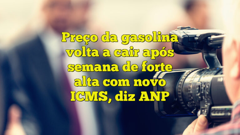 Preço da gasolina volta a cair após semana de forte alta com novo ICMS, diz ANP