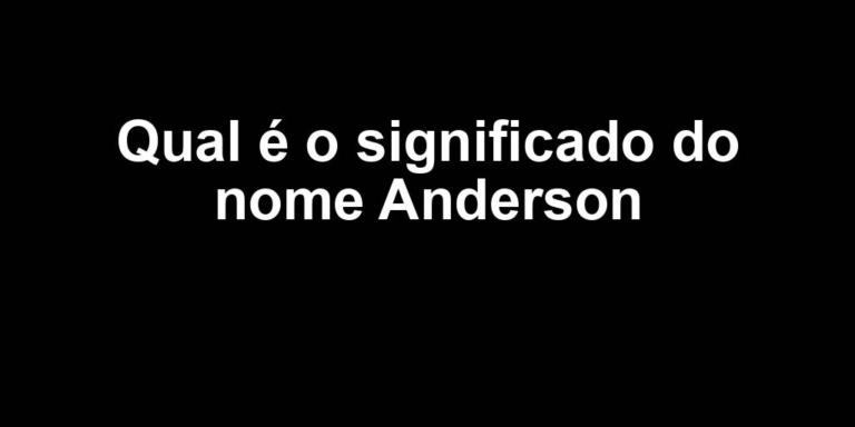 significado do nome anderson significado do nome anderson