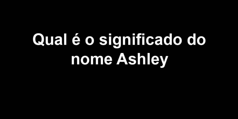 significado do nome ashley significado do nome ashley