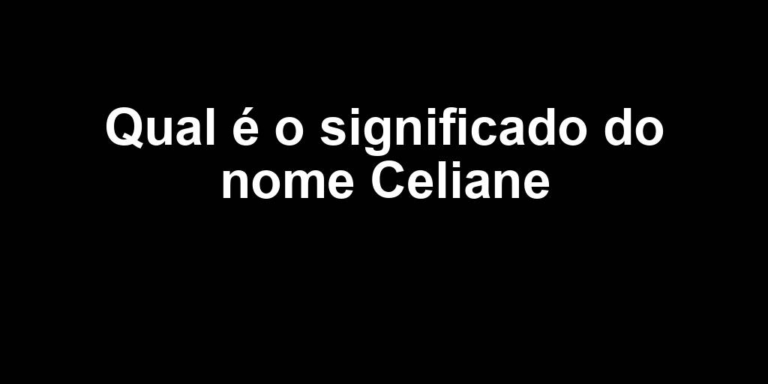 significado do nome celiane significado do nome celiane