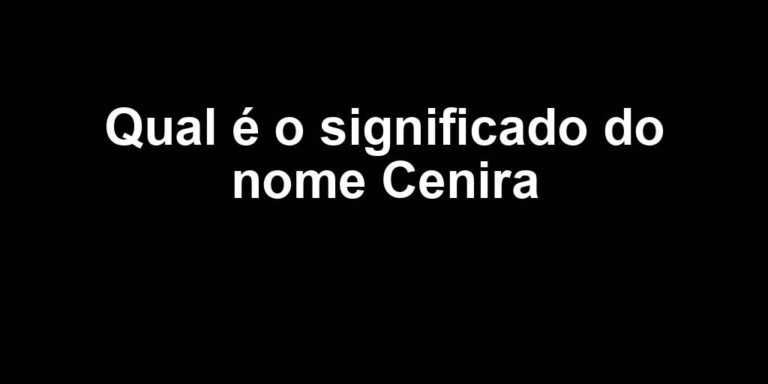 significado do nome cenira significado do nome cenira