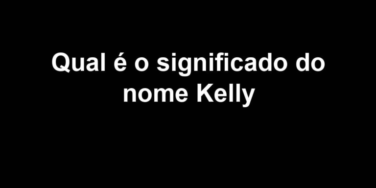significado do nome kelly significado do nome kelly