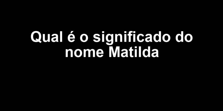 significado do nome matilda significado do nome matilda
