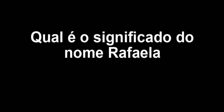 significado do nome rafaela significado do nome rafaela