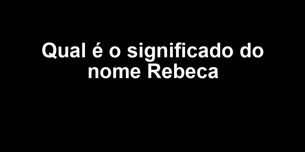 Qual é o significado do nome