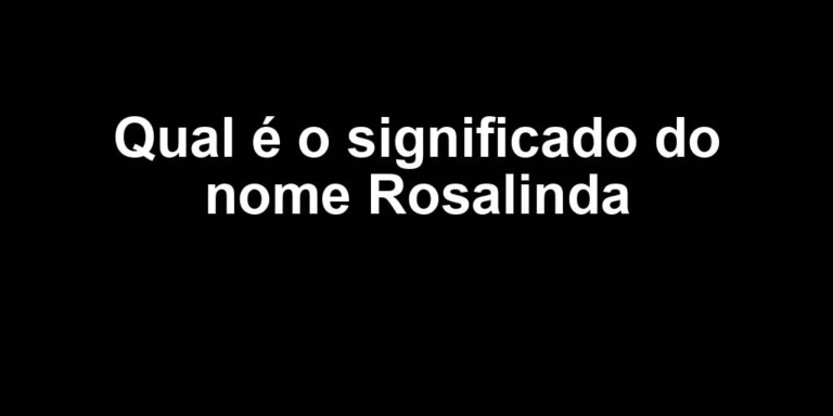 significado do nome rosalinda significado do nome rosalinda