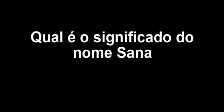 significado do nome sana significado do nome sana