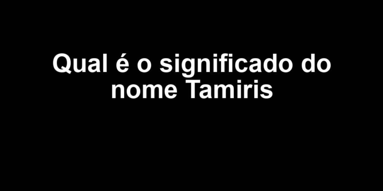 significado do nome tamiris significado do nome tamiris